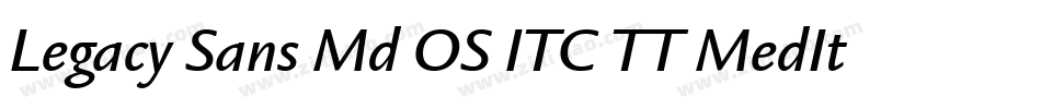 Legacy Sans Md OS ITC TT MedIta字体转换